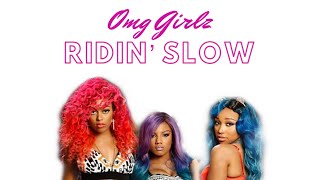 OMG Girlz - Ridin&#39; Slow W/ LYRICS