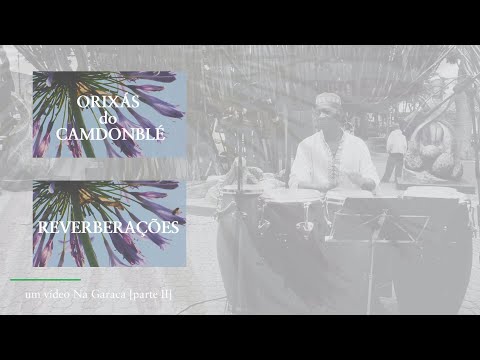 Reverberações & Os Orixás do Candomblé (Mestre Caçapava e Z'Figueiredo) - parte II