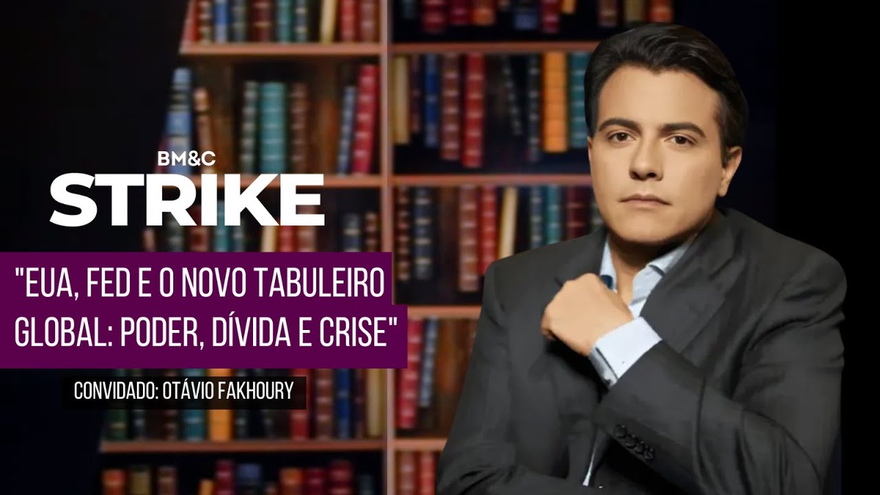 "EUA, FED e o Novo Tabuleiro Global: Poder, Dívida e Crise" | BM&C STRIKE com Otávio Fakhoury