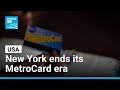 New York Subway Ends Its MetroCard Era And Switches Fully To Tap And Go Fares FRANCE 24 English