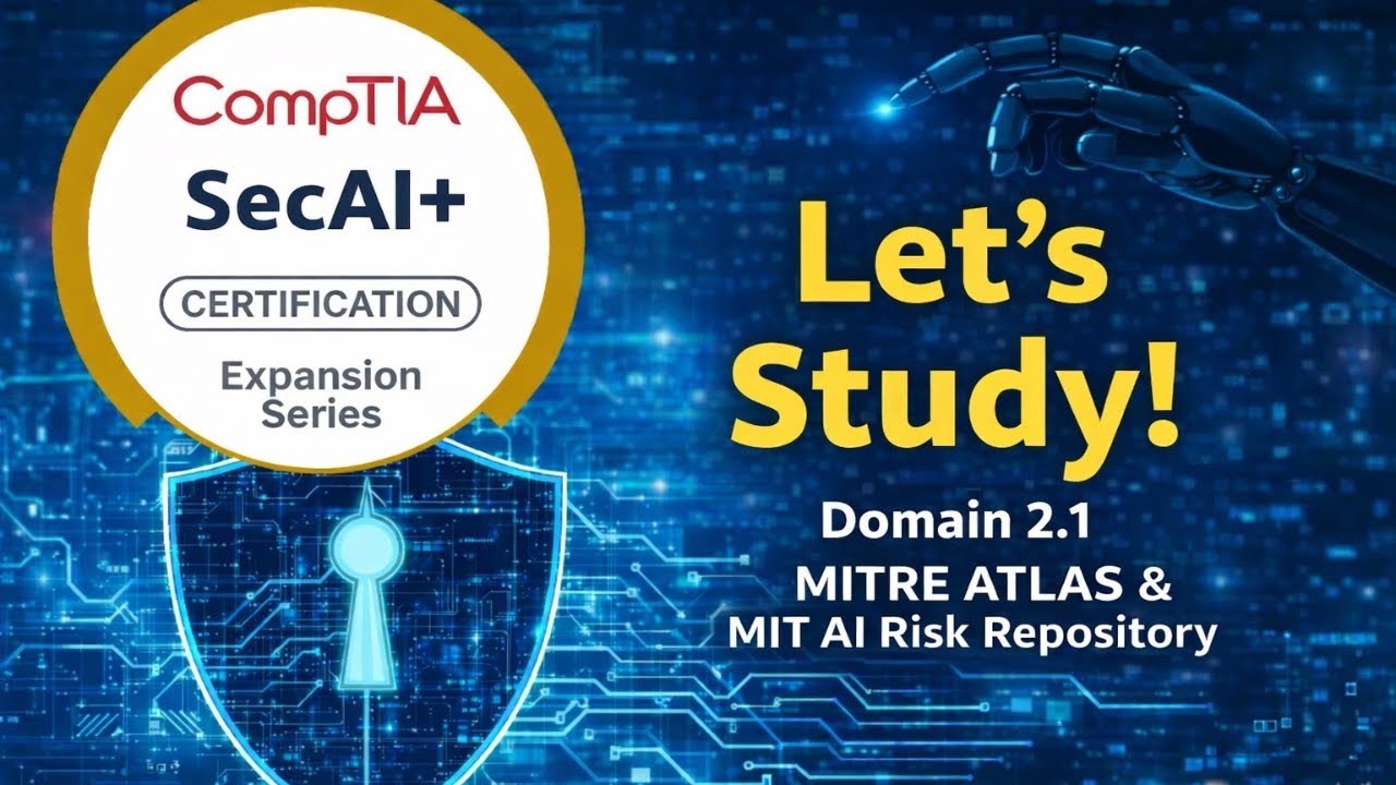 CompTIA SecAI+ Securing AI Systems (DOMAIN 2.1) (MITRE ATLAS)