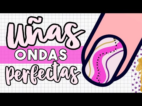 ¡TE VAS A ANTOJAR! · UÑAS ONDAS PERFECTAS