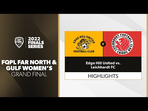FQPL  Far North & Gulf Women's Grand Final - Edge Hill United vs. Leichhardt FC Highlights