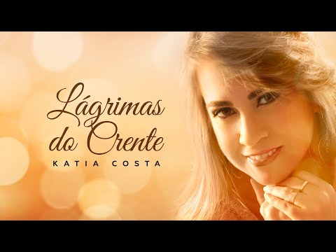 Katia Costa - Lágrimas do Crente (Lyric Vídeo)