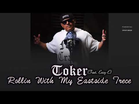 Toker (Feat. Eazy E) - Rollin With My Eastside Trece (Remix)