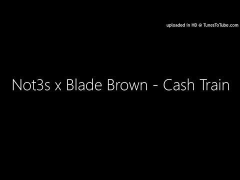 Not3s x Blade Brown - Cash Train