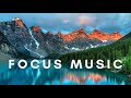 Focus Music For Work And Studying Background Music For Concentration Study Music