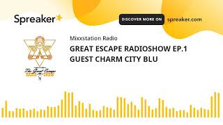 GREAT ESCAPE RADIOSHOW EP.1 GUEST CHARM CITY BLU