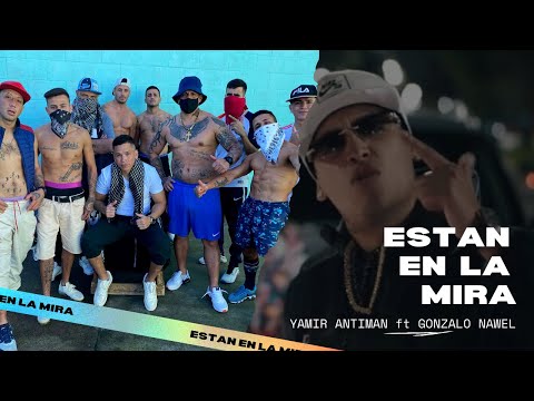 Yamir Antiman, @GonzaloNawel - ESTAN EN LA MIRA prod by @RealNotazBeatz  Video Oficial🔥