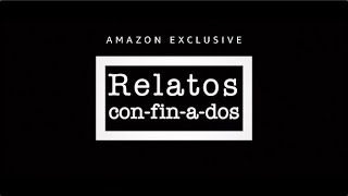 Relatos Con-fin-a-dos Tráiler Oficial | Amazon Prime Video