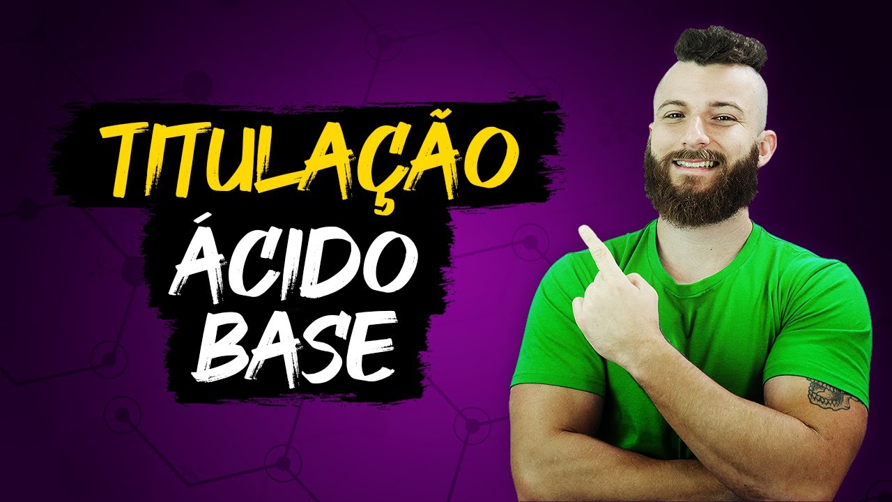 TITULAÇÃO ÁCIDO BASE - TEORIA E EXERCÍCIOS