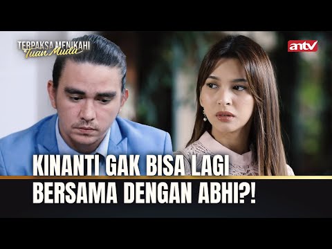Upaya Abhi Dapetin Simpati Kinanti | Terpaksa Menikahi Tuan Muda ANTV Eps 244 FULL