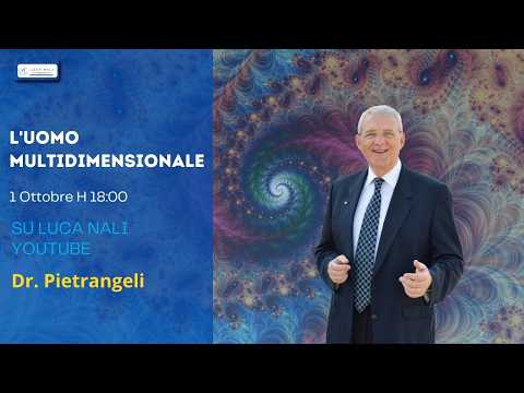 L’uomo multidimensionale – Dr. Pietrangeli