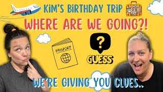 HUGE TRIP ANNOUNCEMENT | CAN YOU GUESS FROM THE CLUES WHERE WE'RE GOING FOR KIM'S 40TH BIRTHDAY TRIP