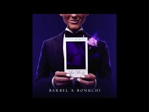 Bonuchi feat ​@BARBELMK5 - La Boda