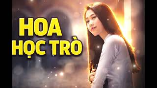 Hoa Học Trò | Nhạc Trữ Tình Về Tuổi Thanh Xuân Đầy Cảm Xúc 💔🌸