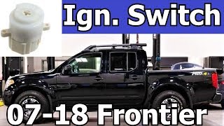 How to replace the Ignition Switch on 2007 to 2018 Nissan Frontier (D40)