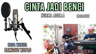 Download lagu CINTA JADI BENCI NURMA ADELLA KARAOKE KOPLO NADA WANITA mp3