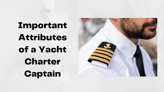 Important Attributes of a Yacht Charter Captain