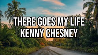 Kenny Chesney - There Goes My Life (Lyrics)