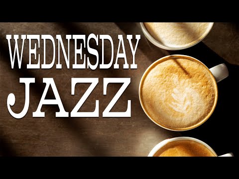 Wednesday JAZZ - Happy Morning JAZZ For Positive Mood