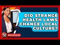 Did Strange Health Laws Change Local Culture? - You Cant Make This Law Up