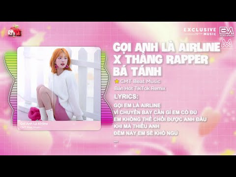 MIXTAPE GỌI ANH LÀ AIRLINE X THẰNG RAPPER BÁ TÁNH ( BẢN HOT TIKTOK REMIX ) 🎶 GỌI EM LÀ AIRLINE