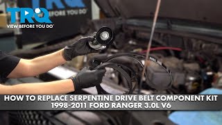 How to Replace Serpentine Drive Belt Component Kit 1998-2011 Ford Ranger 3.0L V6