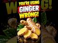 Wait! Don’t Use Ginger Until You Know These 5 Mistakes