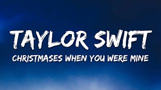 Taylor Swift - Christmases When You Were Mine (Lyrics)