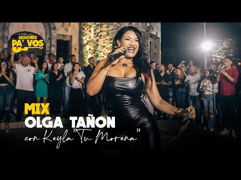[Sesiones pa’ Vos] Mix Olga Tañon - Keyla "Tu Morena"