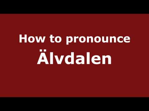 How to Pronounce Älvdalen - PronounceNames.com