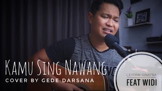 Download lagu KAMU SING NAWANG - Leyonk Sinatra Feat Widi || Cover by Gede Darsana mp3