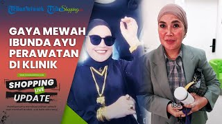 Dibiayai Ayu Ting Ting, Gaya Mewah Umi Kalsum saat Perawatan di Klinik Disorot, Tenteng Tas Mahal