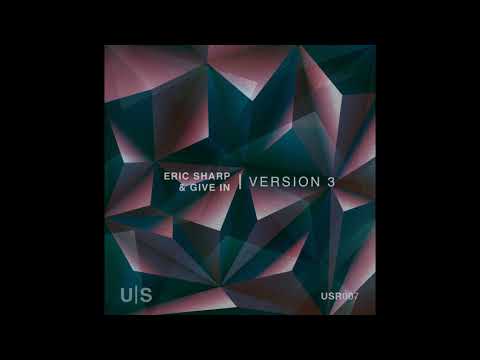 Eric Sharp & Give In  - Version 3