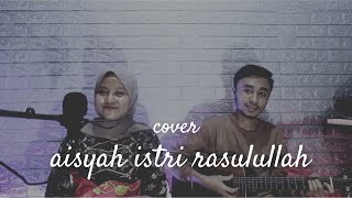Download lagu AISYAH ISTRI RASULULLAH - COVER BY AGIS SAGITA mp3