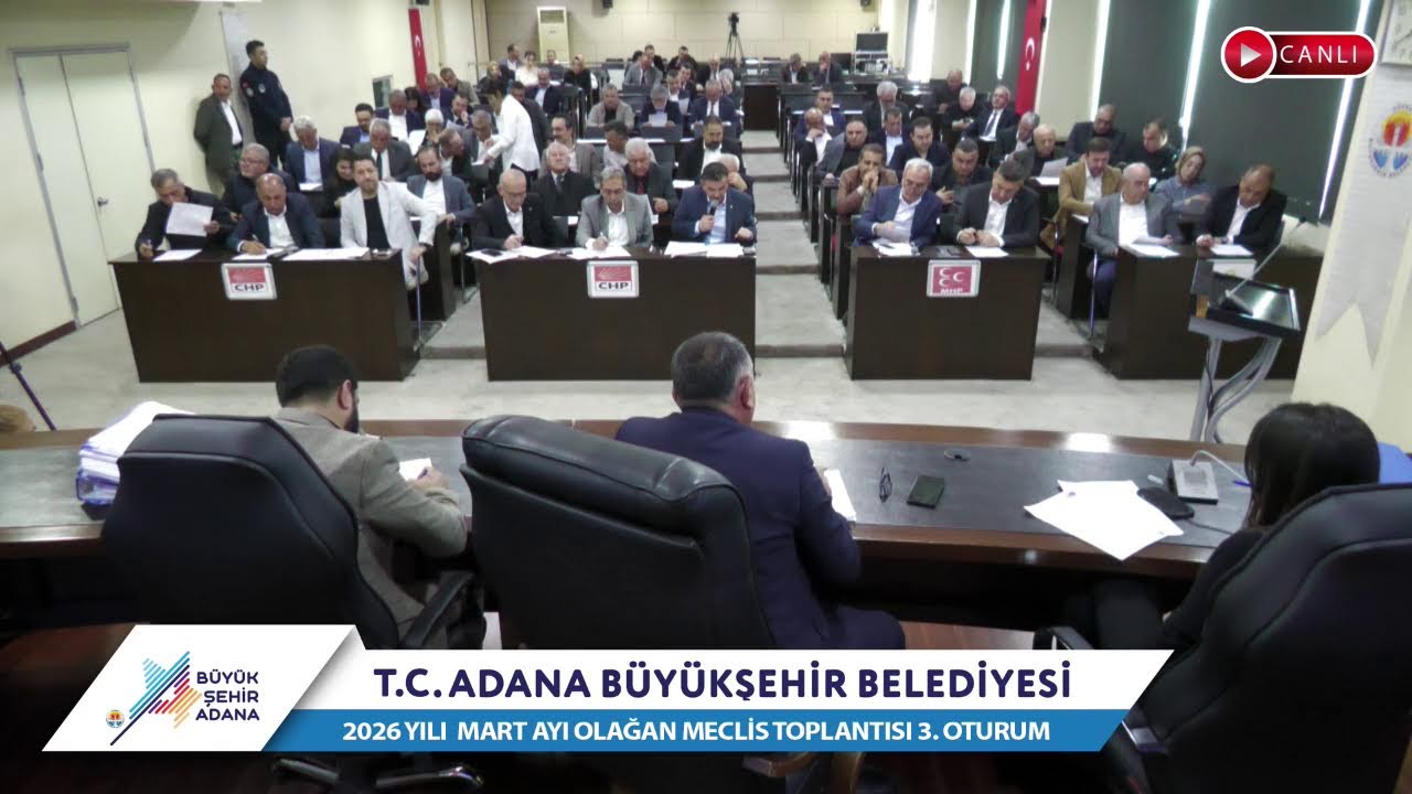 CANLI | Adana Büyükşehir Belediyesi 2026 Yılı Mart Ayı Olağan Meclis Toplantısı 3. Oturum