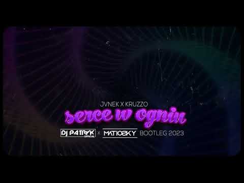 jvnek ft. Kruzzo - Serce W Ogniu (DJ PATRYK x MATIOSKY BOOTLEG 2023)