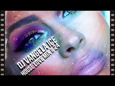 DJ VANGELA ICE   House Love   2017   Mix # 24