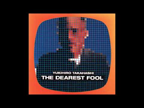 Yukihiro Takahashi - The Dearest Fool (1999) (FULL ALBUM)