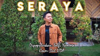 Download lagu SERAYA (Selfi Yamma) - Cover Dul LIDA | Versi Cowok mp3