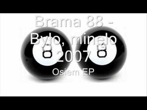 Brama 88 - Było, minęlo - Osiem EP 2007 (+Dj Qmak)