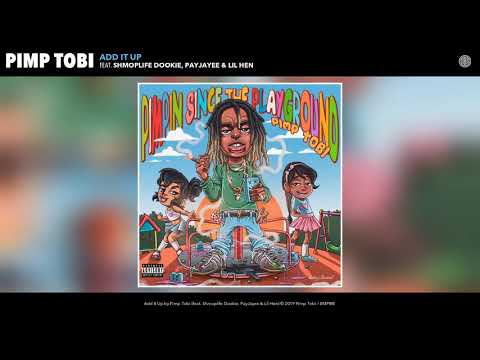 Pimp Tobi - Add It Up (Audio) (feat. Shmoplife Dookie, PayJayee & Lil Hen)