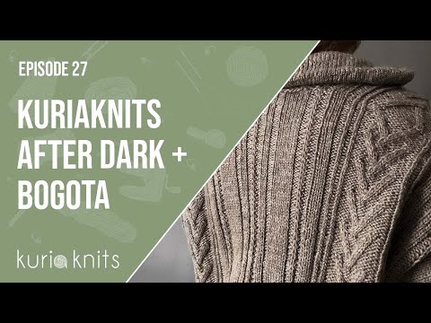 kuriaknits after dark, bogota cardigan, field day, april cardi | kuriaknits podcast ep 27