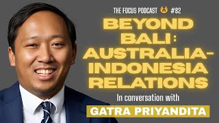 Neighbours or Rivals? Australia & Indonesia | Gatra Priyandita | TFP #82