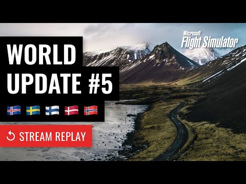 Stream Replay: World Update 5 - First Look Livestream - Microsoft Flight Simulator