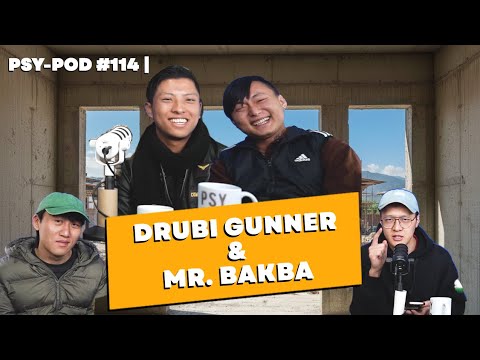 Drubi Gunner & Mr. Bakba | PSY-POD#114