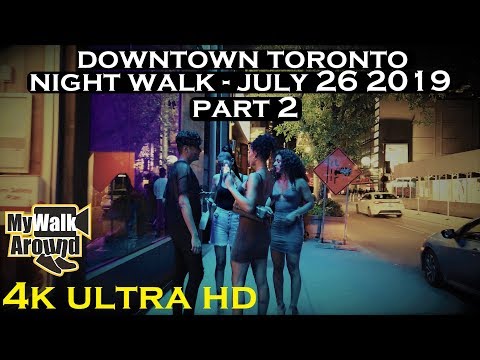 Toronto night view part 2-  exploring downtown streets Friday July 26 2019 (4k video)