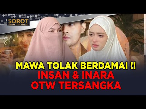 RESMI!! MAWA TOLAK BERDAMAI, INSAN & INARA OTW TERSANGKA KASUS PERZINAHAN | SOROT