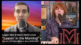 COVER "Leavin' in the Morning" Performed by Logan Allen &amp; Barry Harris